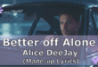 Better off Alone - Alice DeeJay